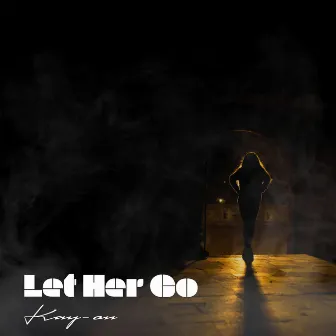 Let Her Go by Kay-on