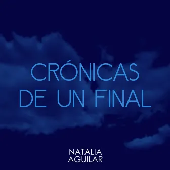 Crónicas de un Final by Natalia Aguilar