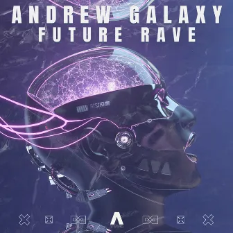 Future Rave by Andrew Galaxy