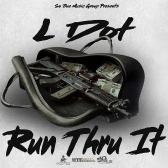 Run Thru It by L Dot