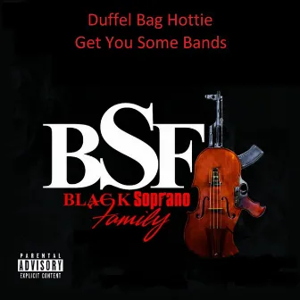 Get You Some Bands by Duffel Bag Hottie