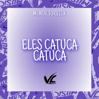 Eles Catuca Catuca by VL MUSIC