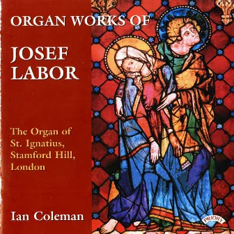 Organ Works of Josef Labor by Josef Labor