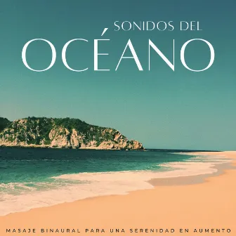 Sonidos Del Océano: Masaje Binaural Para Una Serenidad En Aumento by Estación balneario