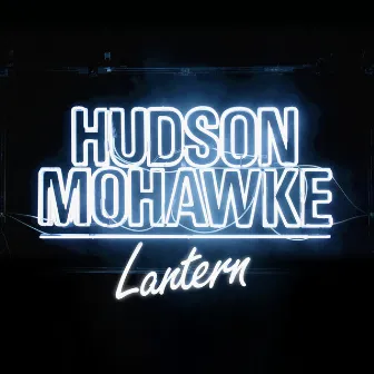 Lantern by Hudson Mohawke