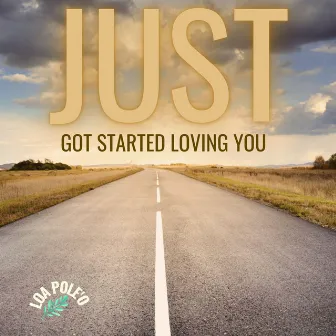 Just Got Started Loving You by Loa Pole'o