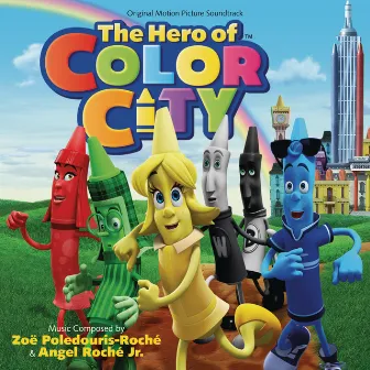 The Hero Of Color City (Original Motion Picture Soundtrack) by Angel Roché Jr.