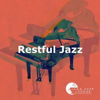 Restful Jazz by Jazz Cafe Lounge Background Music