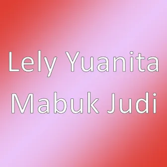 Mabuk Judi by Lely Yuanita