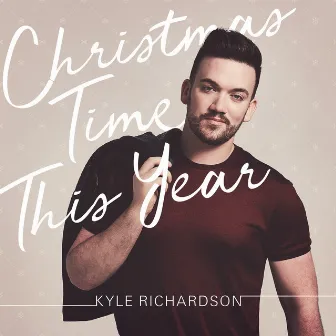 Christmas Time This Year by Kyle Richardson