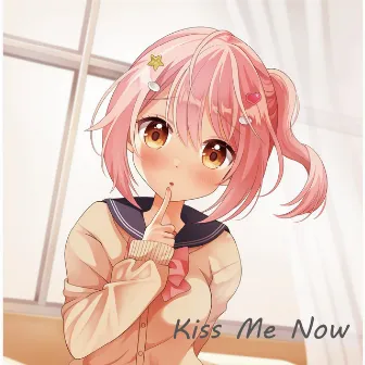 Kiss Me Now by クロデル