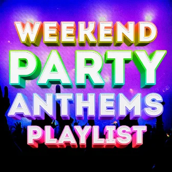 Weekend Party Anthems Playlist by Vermillon League