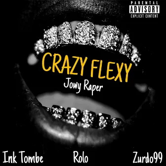 CRAZY FLEXY by JowyRaper WCK