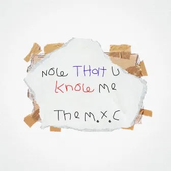 Now that you know me by The MXC