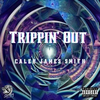 TRIPPIN' OUT by Caleb James Smith