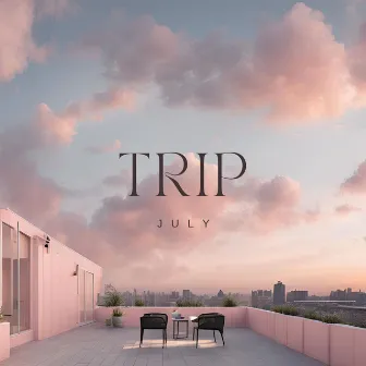 Trip by July