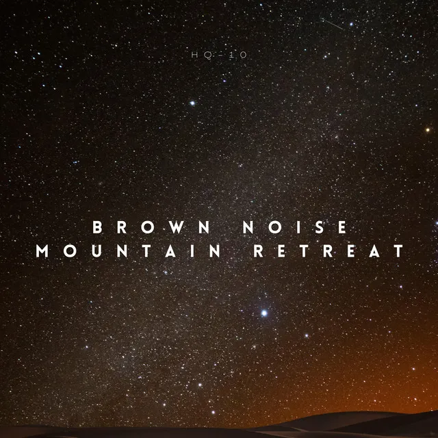 Brown Noise Mountain Retreat