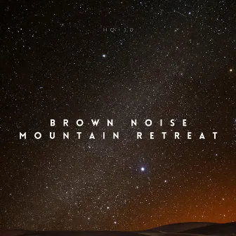 Brown Noise Mountain Retreat by HQ-10