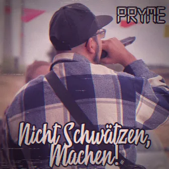 Nicht Schwätzen, Machen! by PRYME