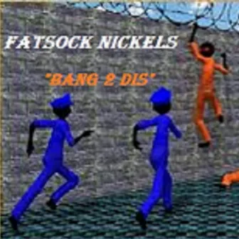 Bang 2 Dis' by Fatsock Nickels