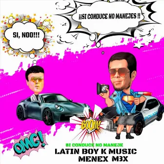 Si Conduce No Maneje by Latin Boy K Music