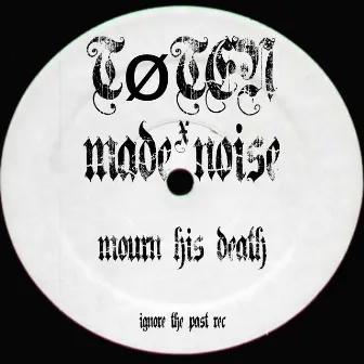 Mourn His Death by Made Noise