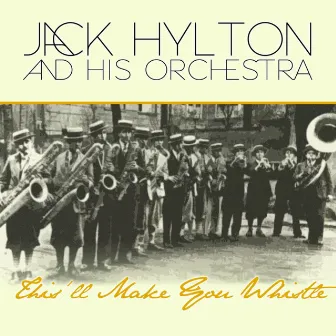 This'll Make You Whistle by Jack Hylton & His Orchestra