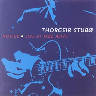 Notice / Live at Jazz Alive by Thorgeir Stubø