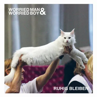 Ruhig bleiben by Worried Man & Worried Boy