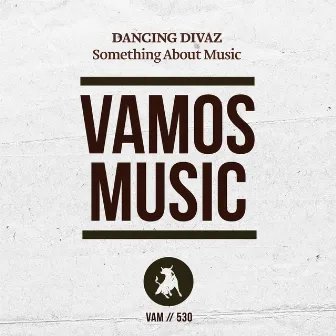 Something About Music by Dancing Divaz