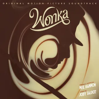 Wonka (Original Motion Picture Soundtrack) by Neil Hannon