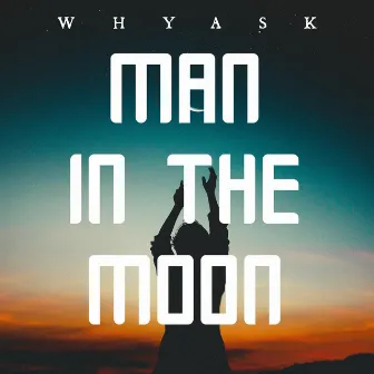 Man in the Moon by WhyAsk!