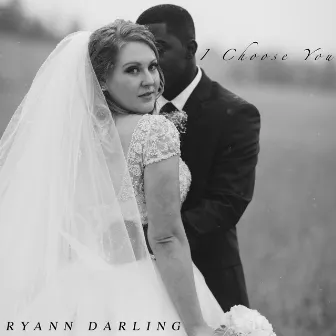 I Choose You by Ryann Darling