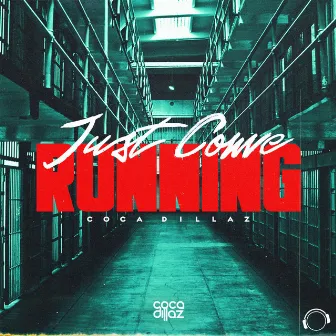 Just Come Running by Coca Dillaz