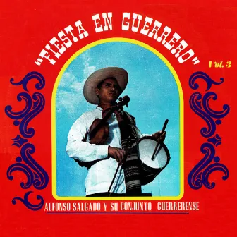 Fiesta en Guerrero, Vol. 3 by Alfonso Salgado Y Su Conjunto Guerrerense