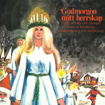 Godmorgon mitt herrskap (Lucia- advents- och julsånger) by Stockholms Musikgymnasium