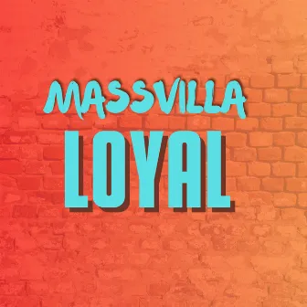 Loyal by Massvilla