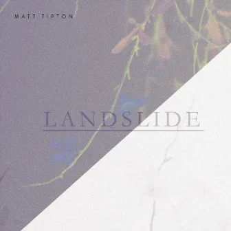 Landslide by Matt Tipton