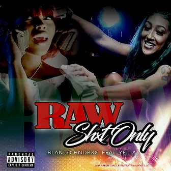 Raw Shxt Only by Yella