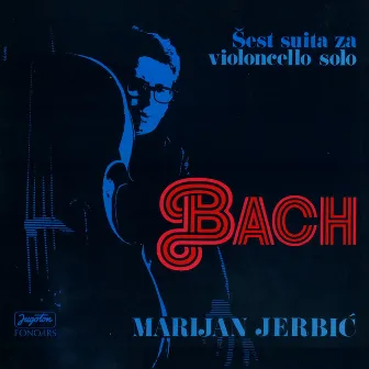 Bach: Šest Suita Za Violončelo Solo by Marijan Jerbić