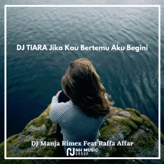 DJ TIARA Jika Kau Bertemu Aku Begini by DJ Manja Rimex