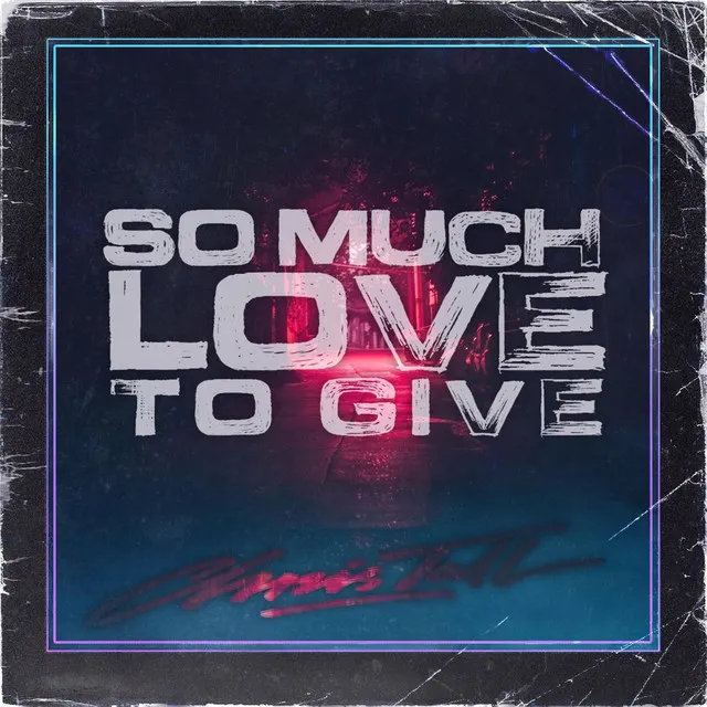 So Much Love To Give - Radio Edit