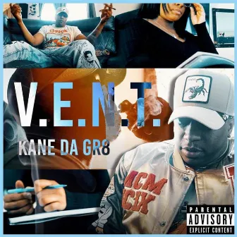 V.E.N.T. by Kane DaGr8