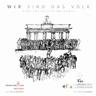 Wir sind das Volk (Eine Freiheitssymphonie) by Kölner Domchor