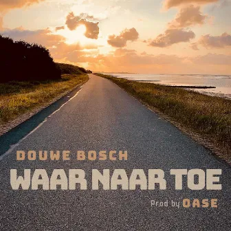 Waar Naar Toe by Douwe Bosch