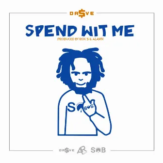 Spend Wit Me by Dave Dolla$ign