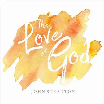 The Love of God by John Stratton