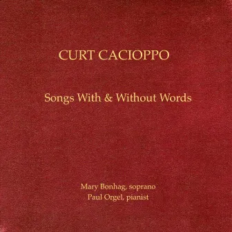 Curt Cacioppo: Songs With & Without Words by Paul Orgel