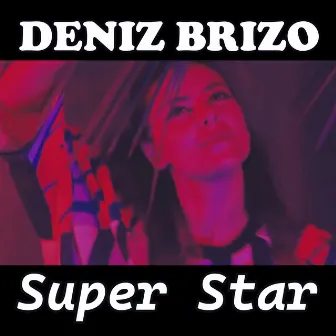 Super star by Deniz Brizo