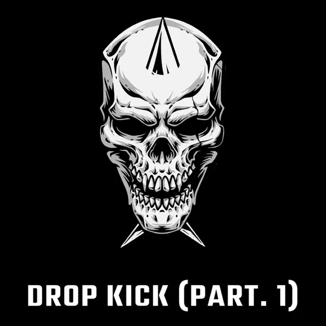 DROP KICK (Part. 1)